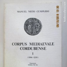 Libros de segunda mano: MANUEL MIETO CUMPLIDO. CORPUS MEDIAEVALE CORDUBENSE I. 1106 - 1255. MANUEL RIU RIU 1979. CÓRDOBA