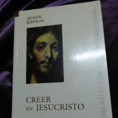 Libros de segunda mano: CREER EN JESUCRISTO. J. ESPEJA. BAC 2000. 1997.