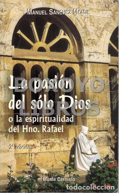 Libros de segunda mano: S&Aacute;NCHEZ NONJE, Manuel. La pasi&oacute;n del s&oacute;lo Dios o la espiritualidad del hermano Rafael