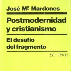 Libros de segunda mano: MARDONES : POSTMODERNIDAD Y CRISTIANISMO (SAL TERRAE, 1988). Lote 222465578