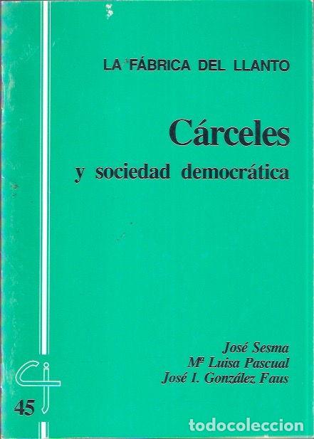 Libros de segunda mano: La f&aacute;brica del llanto. C&aacute;rceles y sociedad democr&aacute;tica, 45. - Sesma, Jos&eacute; y dos m&aacute;s