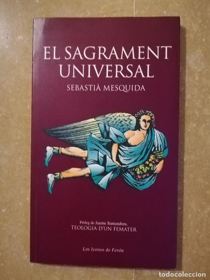 Libros de segunda mano: EL SAGRAMENT UNIVERSAL (SEBASTI&Agrave; MESQUIDA) - Foto 1