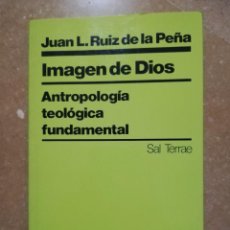 Libri di seconda mano: IMAGEN DE DIOS. ANTROPOLOGÍA TEOLÓGICA FUNDAMENTAL (JUAN L. RUIZ DE LA PEÑA). Lote 145087222