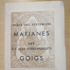 Libros de segunda mano: TRENTA UNA ADVOCACIONS MARIANES AMB ELS SEUS CORRESPONENTS GOIGS. Lote 147007738