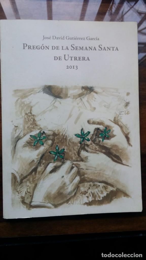 Libros de segunda mano: Pregon de la semana santa de utrera 2013 Jose David Gutierrez Garcia