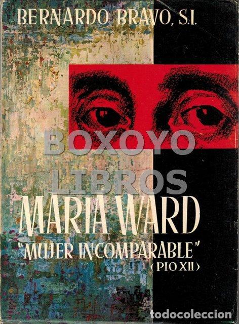 Libros de segunda mano: BRAVO, Bernardo. Mar&iacute;a Ward Mujer incomparable - Foto 1