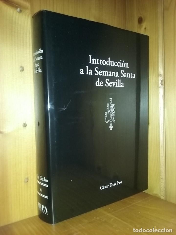Libri di seconda mano: INTRODUCCION A LA SEMANA SANTA DE SEVILLA, CESAR DIAZ FEO, ARPA EDITORES, 1995