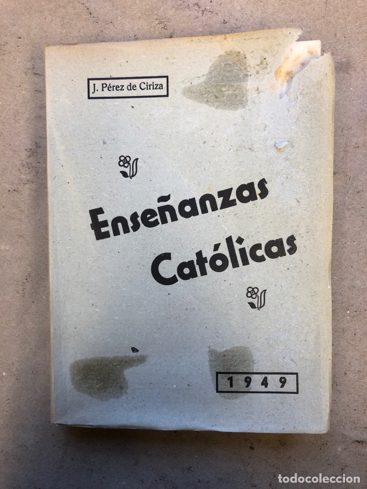 Libros de segunda mano: ENSE&Ntilde;ANZAS CAT&Oacute;LICAS 1949. J. P&Eacute;REZ DE CIRIZA. EUGENIO ORIVE CASAVE 1948.