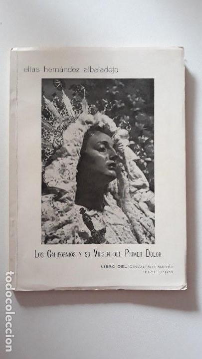 Libros de segunda mano: Los Californios y su Virgen del Primer Dolor (Semana Santa Cartagena). El&iacute;as Hern&aacute;ndez, 1979