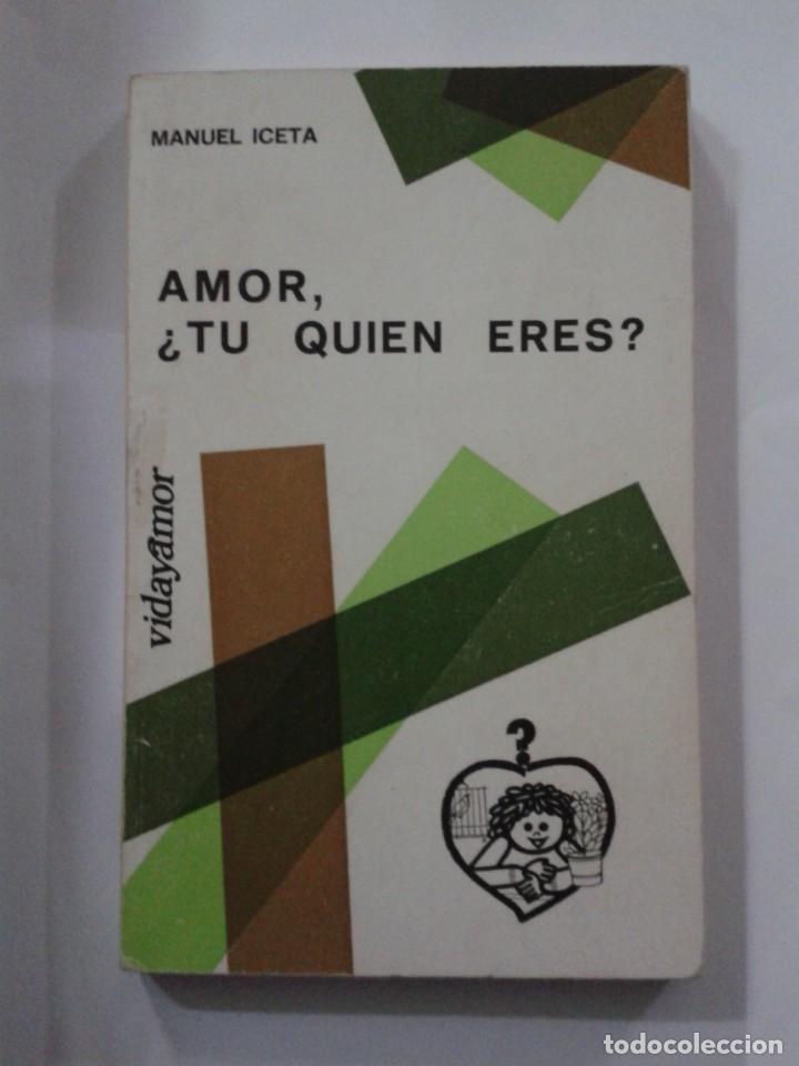Libros de segunda mano: MANUEL ICETA: AMOR, &iquest;TU QUIEN ERES? - Foto 1