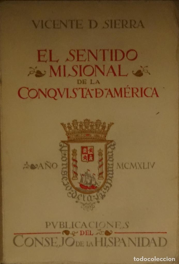 Second hand books: EL SENTIDO MISIONAL DE LA CONQUISTA DE AM&Eacute;RICA - Vicente D. SIERRA