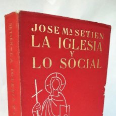 Libros de segunda mano: LA IGLESIA Y LO SOCIAL. ¿INTROMISIÓN O MANDATO?. (J. Mª SETIENS, 1963)