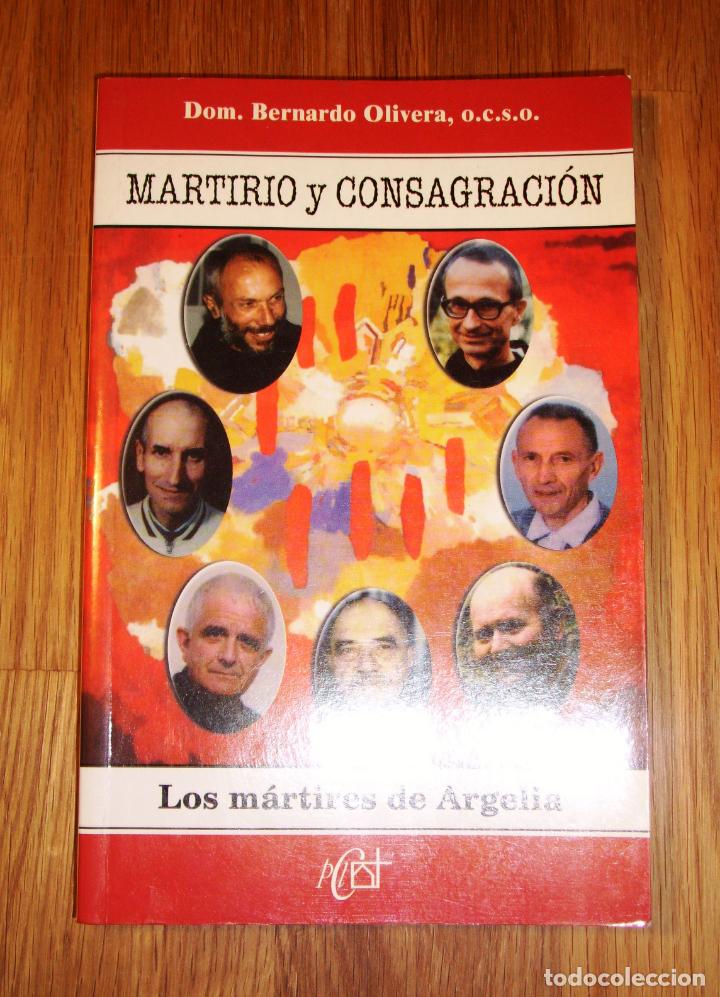 Libros de segunda mano: OLIVERA, Bernardo. Martirio y consagraci&oacute;n : Los m&aacute;rtires de Argelia