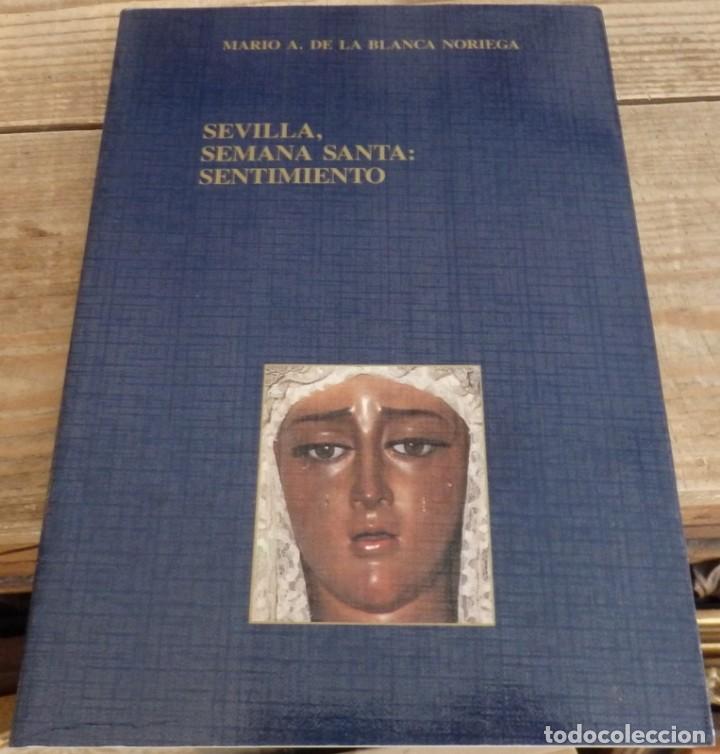 Libros de segunda mano: Sevilla, Semana Santa: Sentimiento, Sevilla, 1989, Blanca Noriega, Mario A.
