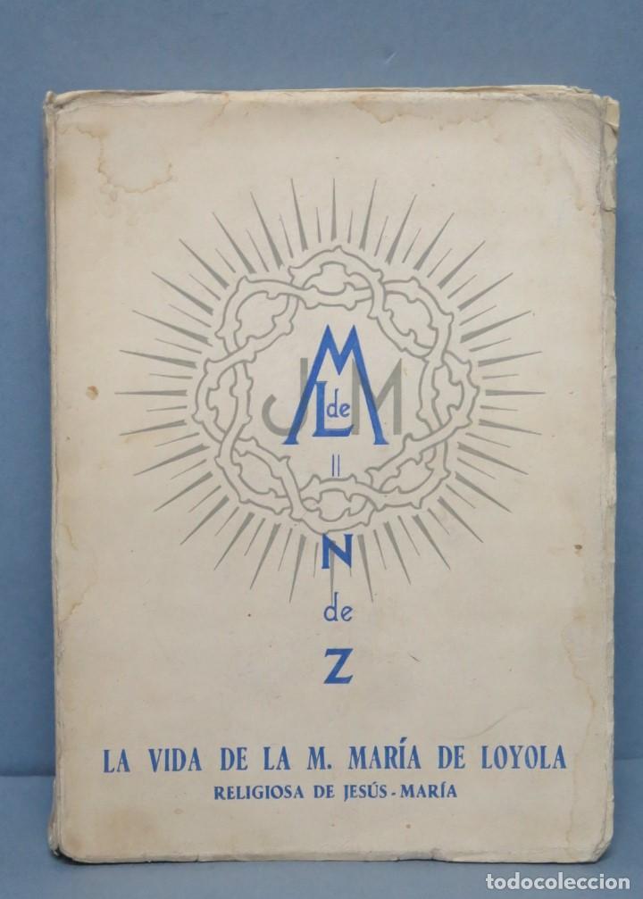 Libri di seconda mano: LA VIDA DE LA M. MAR&Iacute;A DE LOYOLA NIEVES DE ZULUETA RELIGIOSA DE JES&Uacute;S MAR&Iacute;A
