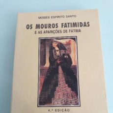 Libri di seconda mano: OS MOUROS FATIMIDAS - E AS APARIÇOES DE FÁTIMA - MOISÉS ESPÍRITO SANTO - 1995 - ISLAM - FÁTIMA