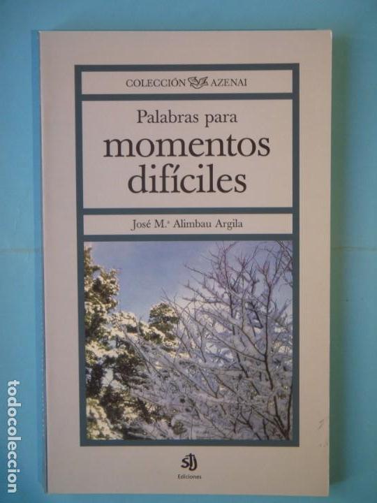 Libros de segunda mano: PALABRAS PARA MOMENTOS DIFICILES - JOSE M&ordf; ALIMBAU ARGILA - EDICIONES STJ, 1999 (MUY BUEN ESTADO)