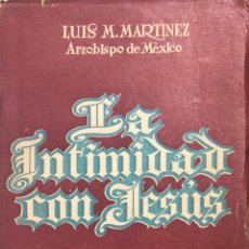 Libros de segunda mano: LA INTIMIDAD CON DIOS. LUIS M. MARTINEZ. EDITORIAL LA CRUZ. AÑO 1950. 152 PAGINAS
