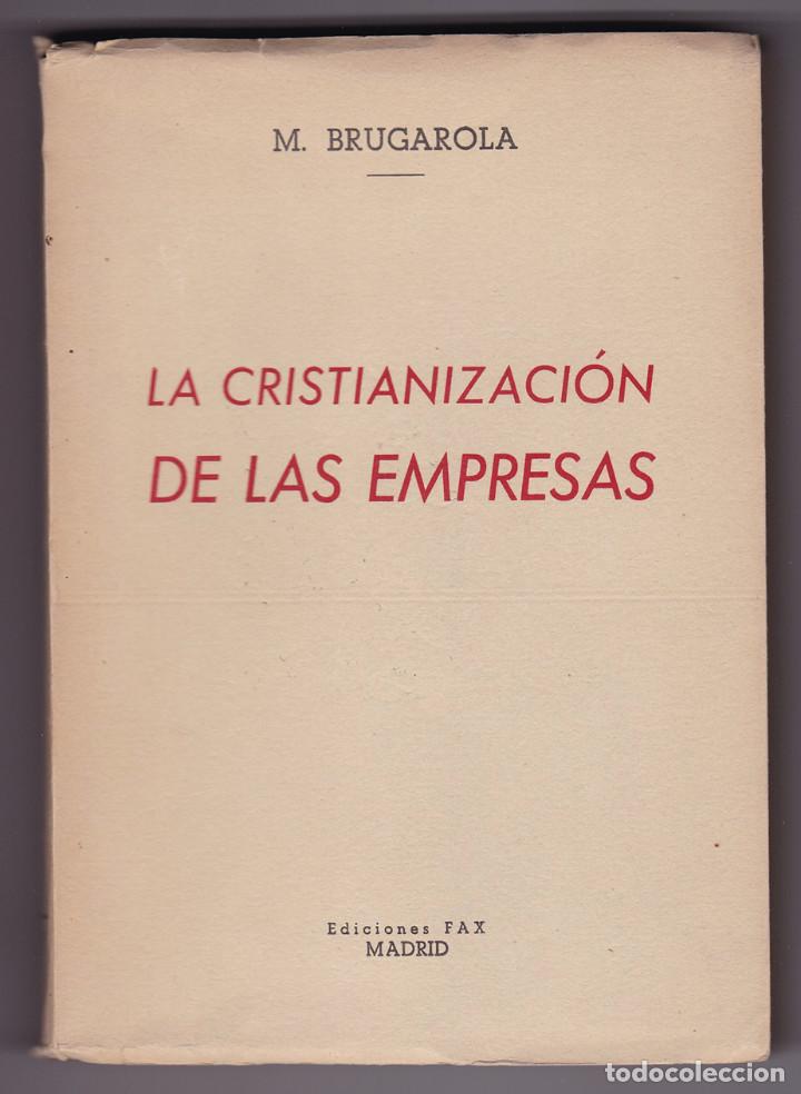 Libros de segunda mano: BRUGAROLA, M. La cristianizaci&oacute;n de las empresas. Madrid, 1945