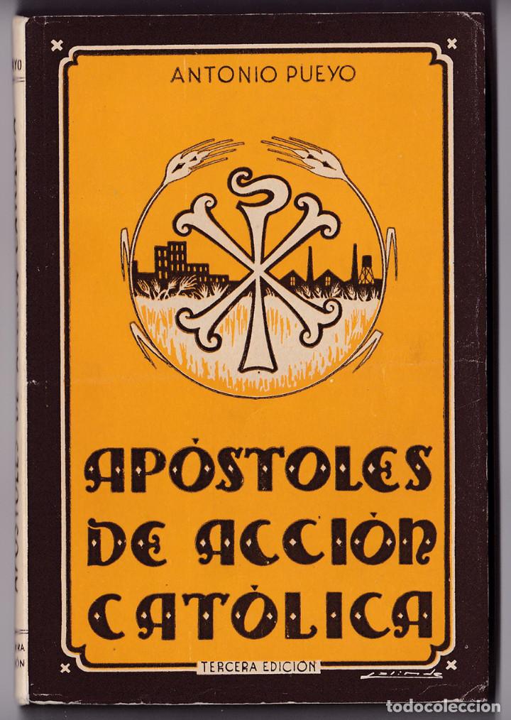 Libros de segunda mano: PUEYO, A. Ap&oacute;stoles de Acci&oacute;n Cat&oacute;lica. Huesca, 1949