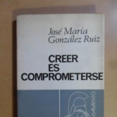 Livres d'occasion: CREER ES COMPROMETERSE - PENSAMIENTO Nº 19 - JOSE MARIA GONZALEZ RUIZ - ED. FONTANELLA - 1968. Lote 156588102