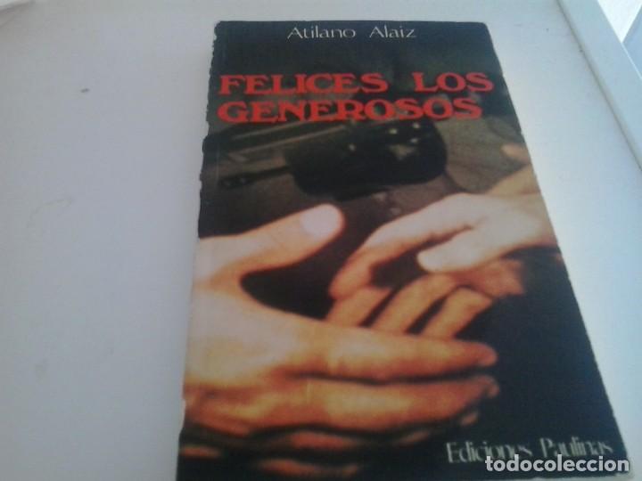 Libros de segunda mano: FELICES LOS GENEROSOS - ATILANO ALAIZ - Foto 1