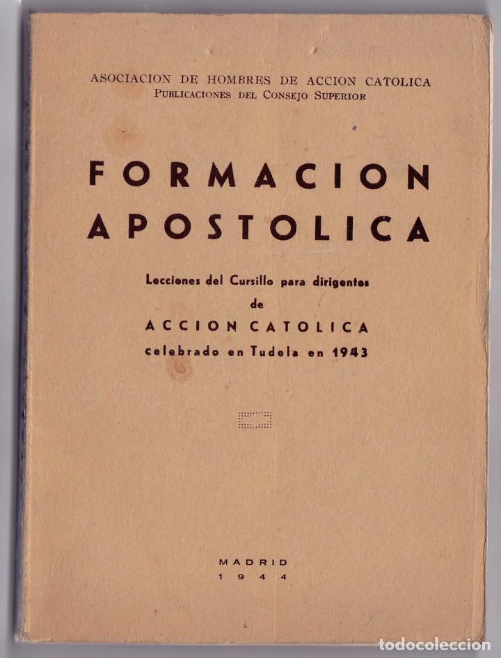 Libros de segunda mano: Formaci&oacute;n apost&oacute;lica. Lecciones para dirigentes de Acci&oacute;n Cat&oacute;lica en Tudela. Madrid, 1944.