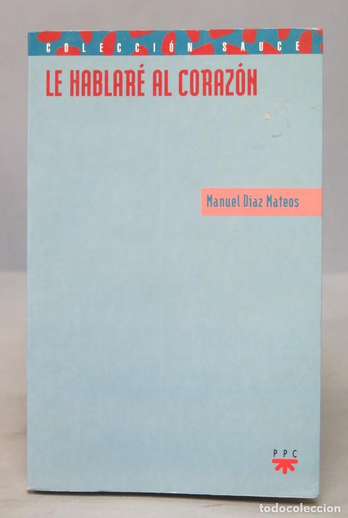 Libros de segunda mano: LE HABLARE AL CORAZON. MANUEL MATEOS - Foto 1