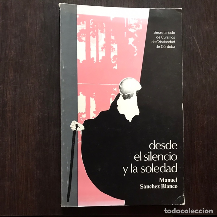 Libros de segunda mano: Desde el silencio y la soledad. Manuel S&aacute;nchez blanco. Raro y dif&iacute;cil - Foto 1