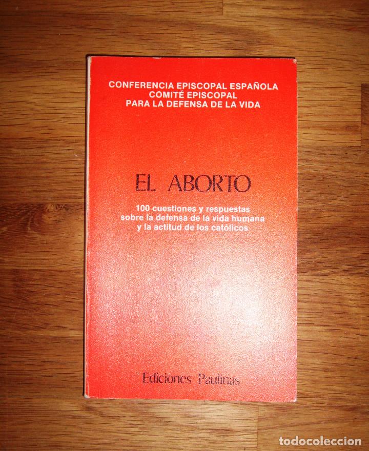 Second hand books: EL ABORTO : 100 cuestiones y respuestas sobre la defensa de la vida humana y la actitud de los cat&oacute;l