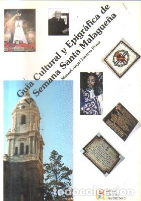 Libros de segunda mano: GUIA CULTURAL Y EPIGRAFICA DE SEMANA SANTA MALAGUE&Ntilde;A. A-SESANTA-1635
