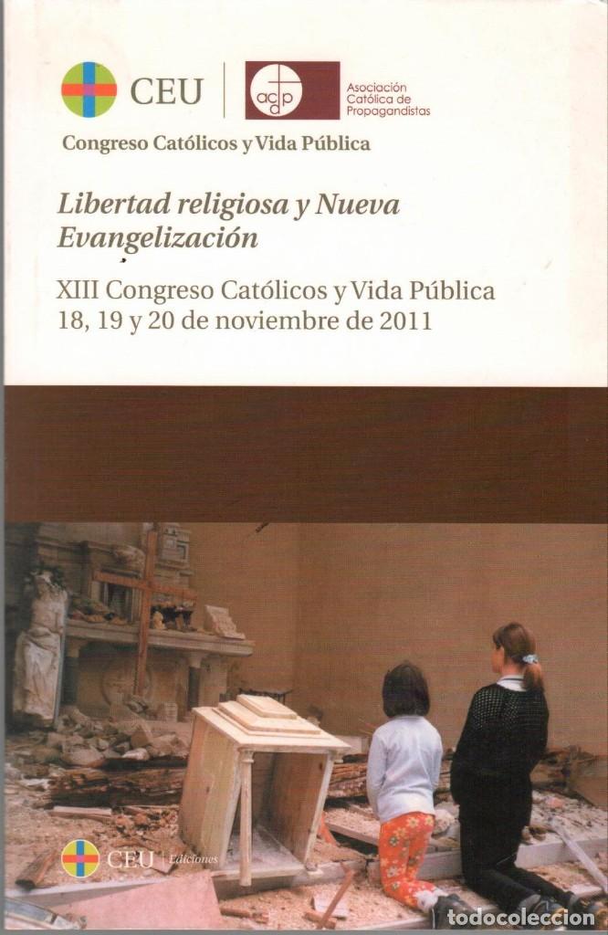 Libros de segunda mano: LIBERTAD RELIGIOSA Y NUEVA EVANGELIZACI&Oacute;N: XIII CONGRESO CAT&Oacute;LICOS Y VIDA P&Uacute;BLICA (2011)