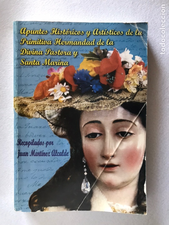 Libros de segunda mano: APUNTES HIST&Oacute;RICOS Y ART&Iacute;STICOS DE LA PRIMITIVA HERMANDAD DE LA DIVINA PASTORA Y SANTA MARINA