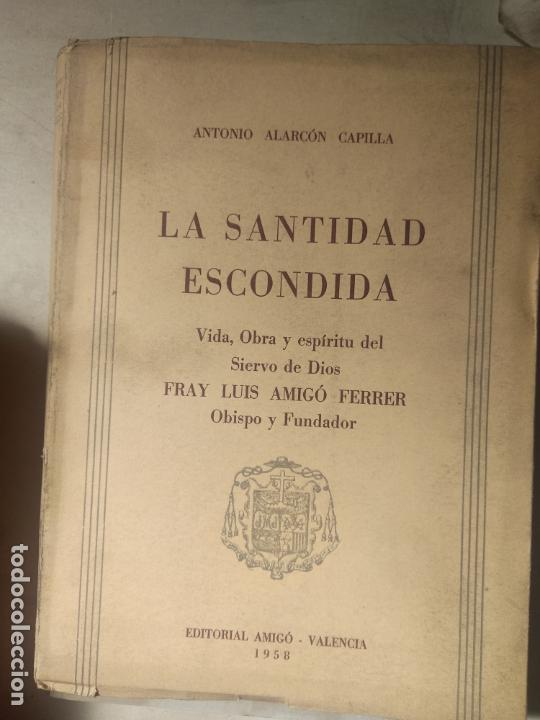 Libros de segunda mano: LA SANTIDAD ESCONDIDA. (Vida y obra del Espiritu de Dios Fray Luis Amig&oacute; Ferrer, Obispo Fundador. AL