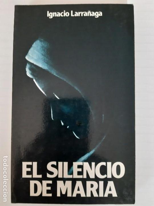 Libros de segunda mano: IGNACIO LARRA&Ntilde;AGA. EL SILENCIO DE MARIA - Foto 1