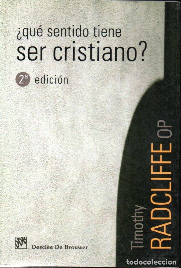 Second hand books: TIMOTHY RADCLIFFE : &iquest;QU&Eacute; SENTIDO TIENE SER CRISTIANO? (DESCL&Eacute;E DE BRIOUWER, 2008)