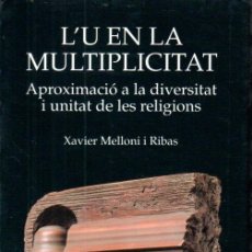 Libros de segunda mano: X. MELLONI I RIBAS : L'U EN LA MULTIPLICITAT (MEDITERRÀNIA, 2005) CATALÀ. Lote 167826740
