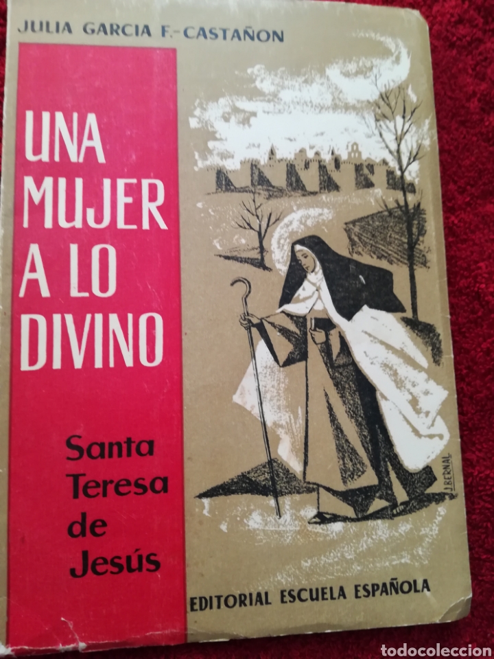 Libros de segunda mano: Una Mujer a lo Divino Santa Teresa de Jes&uacute;s por Julia Garc&iacute;a F Casta&ntilde;o, 1963