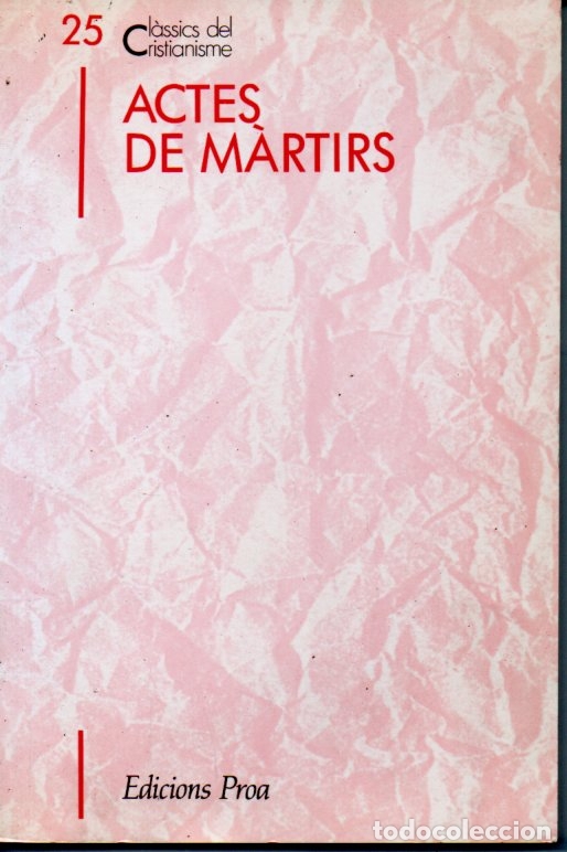 Libros de segunda mano: CL&Agrave;SSICS DEL CRISTIANISME N&ordm; 25 - ACTES DE M&Agrave;RTIRS (PROA 1991) CATAL&Agrave;