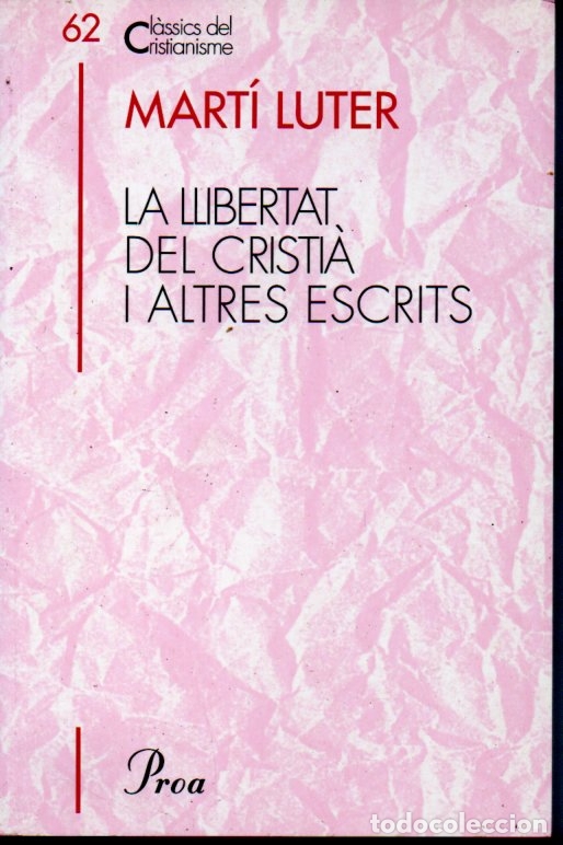 Libros de segunda mano: CL&Agrave;SSICS DEL CRISTIANISME N&ordm; 62- MART&Iacute; LUTER : LA LLIBERTAT DEL CRISTI&Agrave; (PROA 1996) CATAL&Agrave;