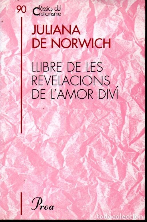 Libros de segunda mano: CL&Agrave;SSICS DEL CRISTIANISME N&ordm; 90- JULIANA DE NORWICH : LLIBRE DE LES REVELACIONS (PROA 2001) CATAL&Agrave;