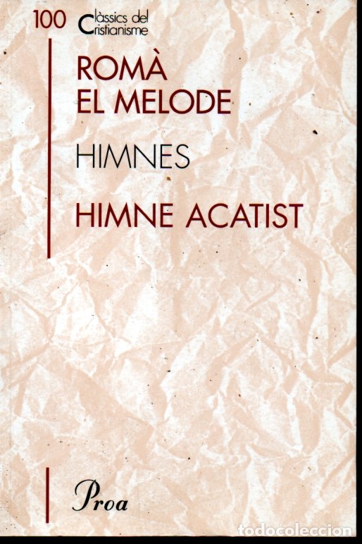 Libros de segunda mano: CL&Agrave;SSICS DEL CRISTIANISME N&ordm; 100- ROM&Agrave; EL MELODE: HIMNES, HIMNE ACATIST (PROA 2005) CATAL&Agrave;