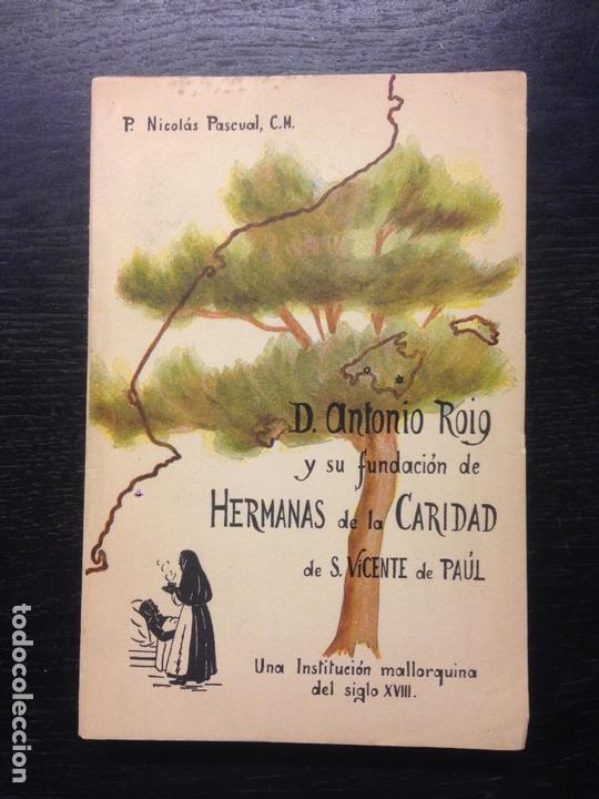 Libros de segunda mano: D. ANTONIO ROIG Y SU FUNDACION DE HERMANAS DE LA CARIDAD DE S. VICENTE DE PAUL, PASCUAL, P. N., 1960