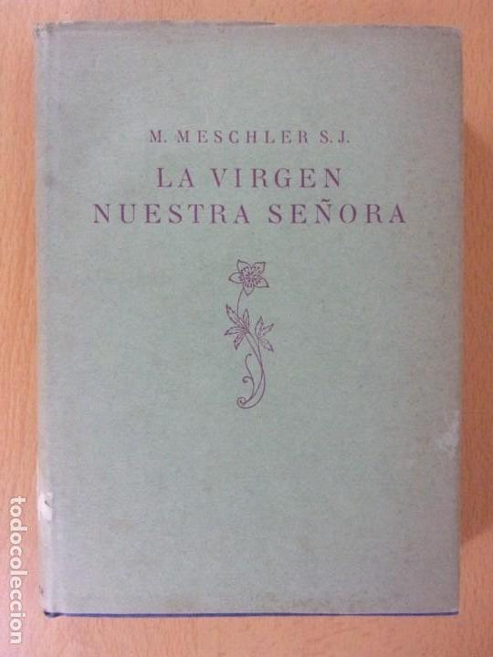 Libros de segunda mano: LA VIRGEN NUESTRA SE&Ntilde;ORA / M. MESCHLER S.J. / 1924. HERDER & CIA