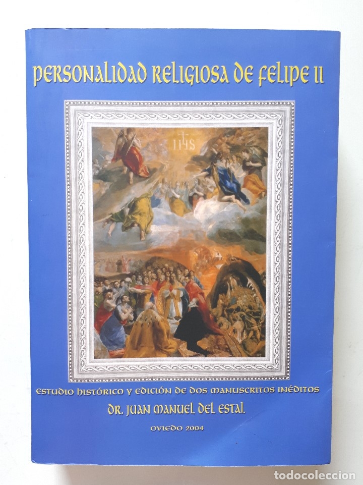 Libros de segunda mano: PERSONALIDAD RELIGIOSA DE FELIPE II / DR JUAN MANUEL DEL ESTAL 2004