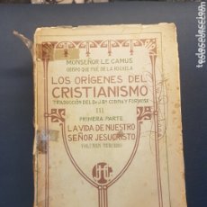 Libros de segunda mano: LOS ORIGENES DEL CRISTIANISMO MONSEÑOR LE CAMUS 1909. Lote 173200465
