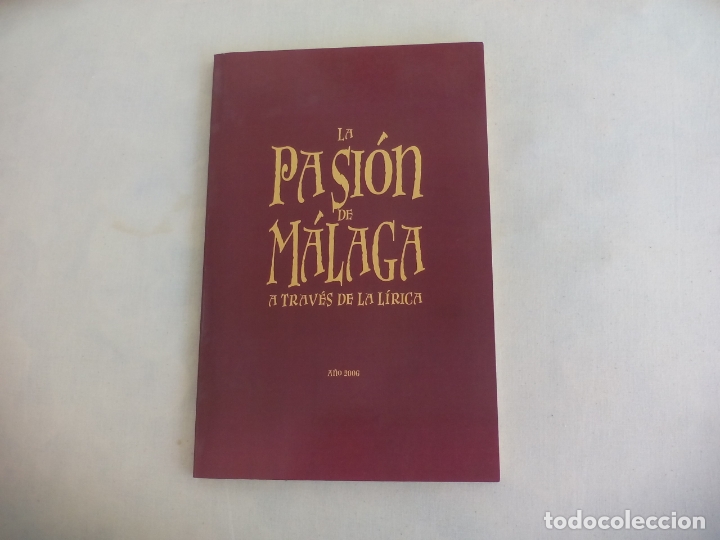 Libros de segunda mano: SEMANA SANTA DE MALAGA. LA PASION DE MALAGA A TRAVES DE LA LIRICA 2006. ASC MALAGUE&Ntilde;A DE ESCRITORES