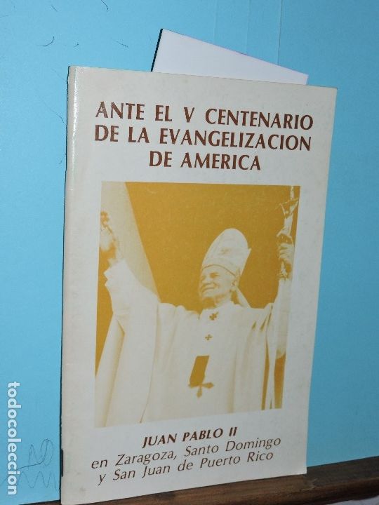 Livres d'occasion: Ante el V Centenario de la Evangelizaci&oacute;n de Am&eacute;rica. Juan Pablo II en Zaragoza, Santo Domingo y San