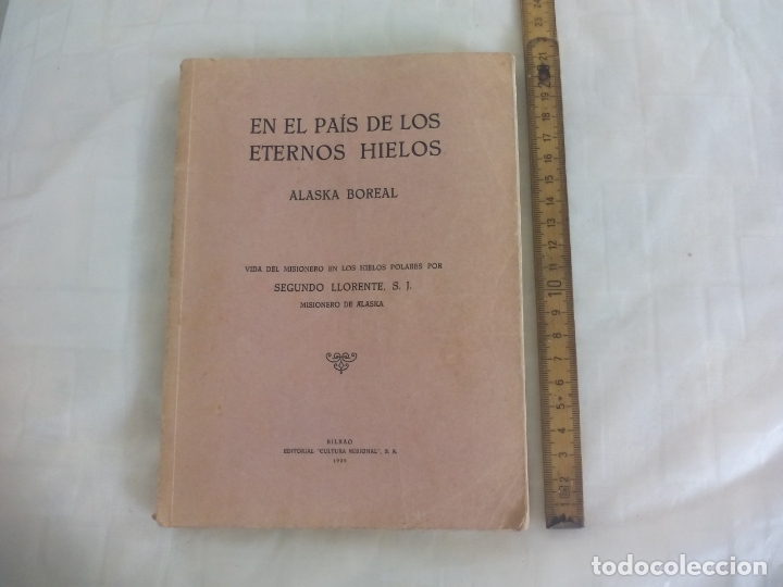 Libros de segunda mano: EN EL PAIS DE LOS ETERNOS HIELOS. ALASKA BOREAL. SEGUNDO LLORENTE. MISIONERO. 1939