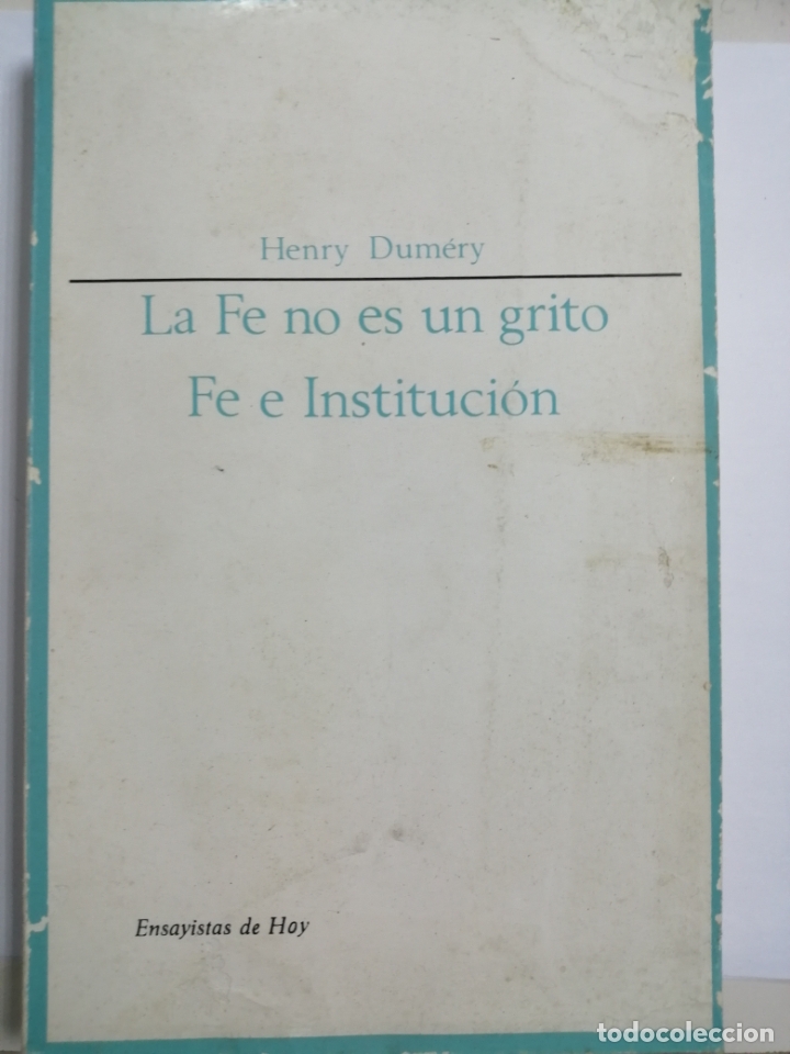 Libri di seconda mano: LA FE NO ES UN GRITO ES UNA INSTITUCION POR HENRY DUMERY